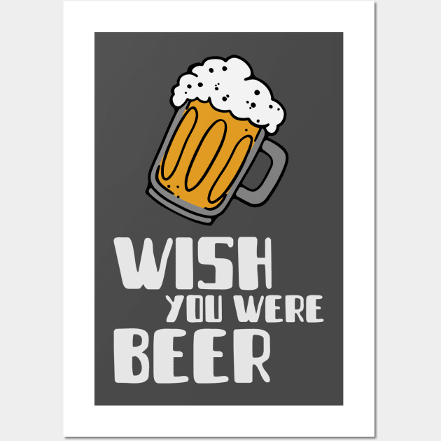 Wish you were beer Wall Art by High Altitude